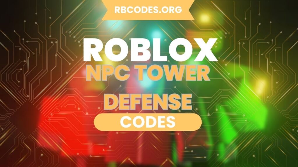 NPC Tower Defense Codes