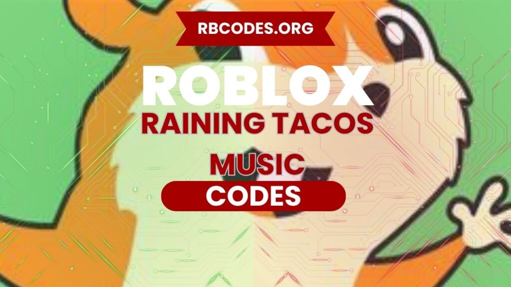 Raining Tacos Music Codes